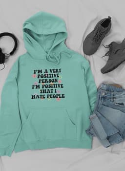 image-I'm A Very Positive Person Hoodie