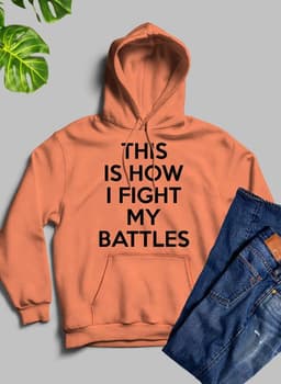 image-This Is How I Fight My Battles Hoodie