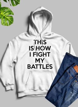 image-This Is How I Fight My Battles Hoodie