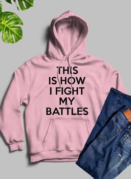 image-This Is How I Fight My Battles Hoodie