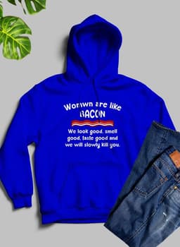 image-Women Are Like Bacon Hoodie