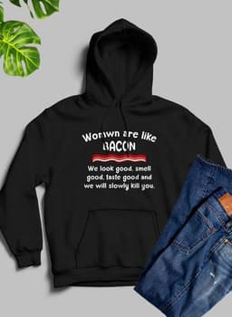 image-Women Are Like Bacon Hoodie