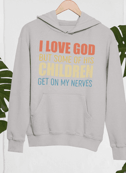 image-I Love God But Some Of His Children Hoodie