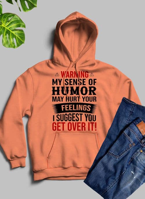 image-Warning My Sense Of Humor May Hurt Your Feelings Hoodie
