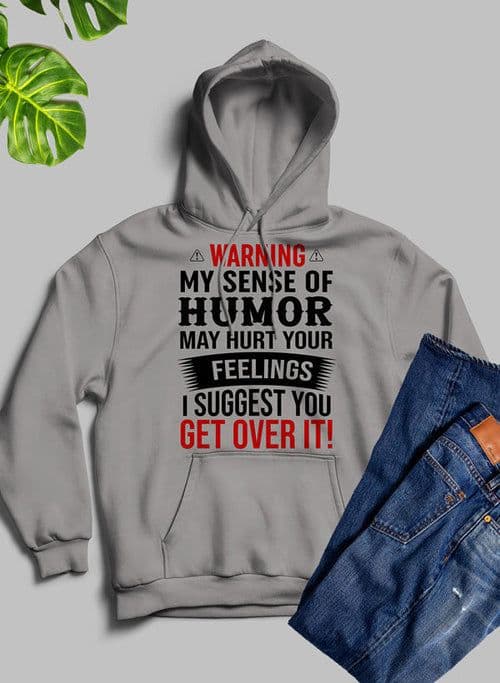 image-Warning My Sense Of Humor May Hurt Your Feelings Hoodie