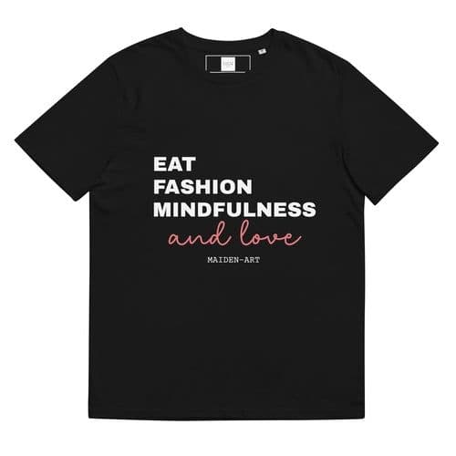 image-Eat, Fashion Mindfulness and Love Unisex organic cotton t-shirt