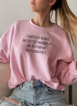 image-I Havent Lost My Mind Sweat Shirt
