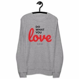 image-Do What You LOVE - Unisex organic sweatshirt - LIMITED EDITION
