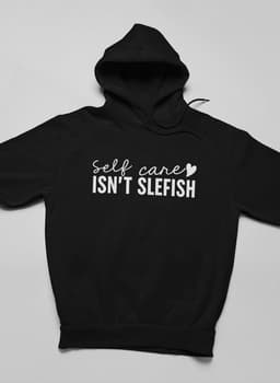 image-Self Care Isn't Selfish Hoodie