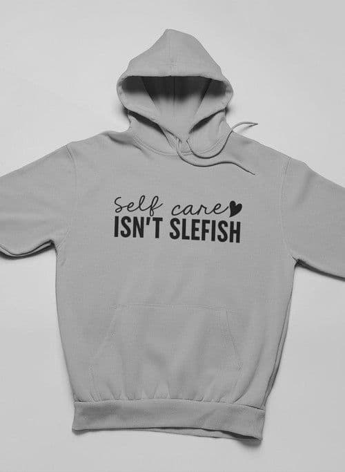 image-Self Care Isn't Selfish Hoodie