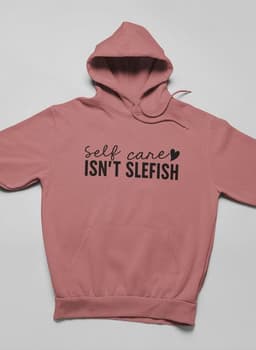 image-Self Care Isn't Selfish Hoodie