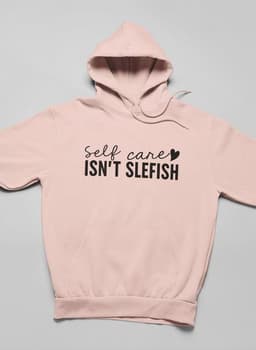 image-Self Care Isn't Selfish Hoodie