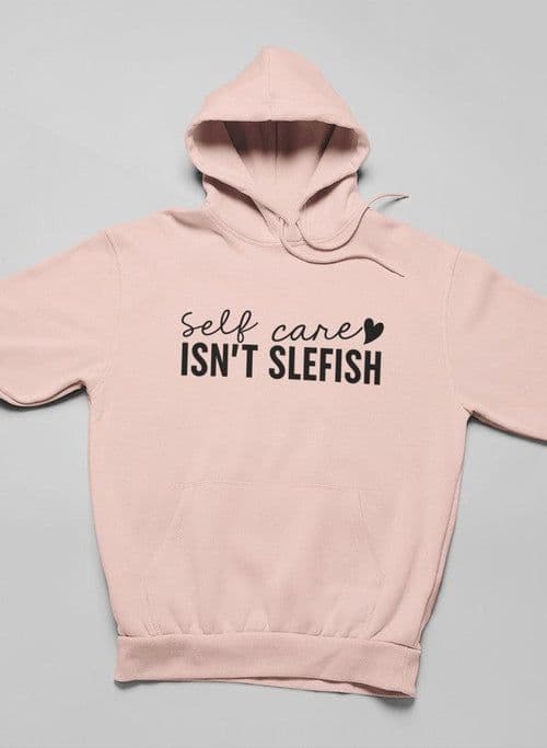 image-Self Care Isn't Selfish Hoodie
