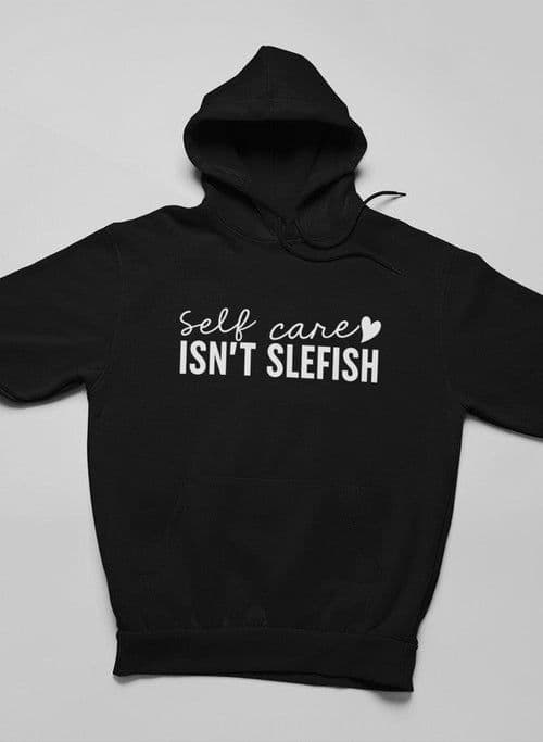 image-Self Care Isn't Selfish Hoodie