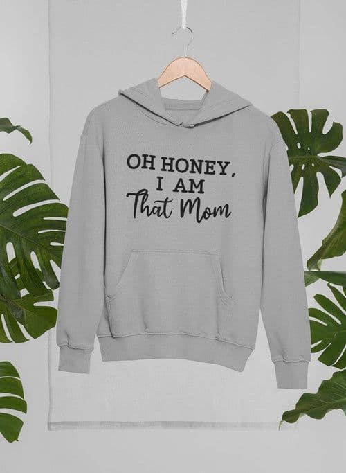image-Oh Honey I Am That Mom Hoodie