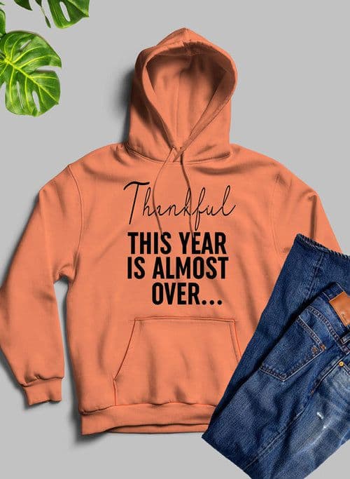image-Thankful This Year Is Almost Over Hoodie