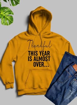 image-Thankful This Year Is Almost Over Hoodie