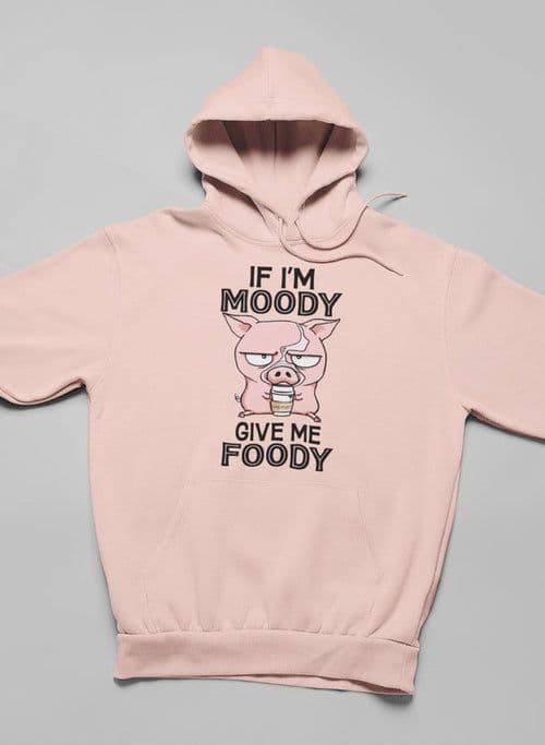 image-If I'm Moody Give Me Foody Hoodie