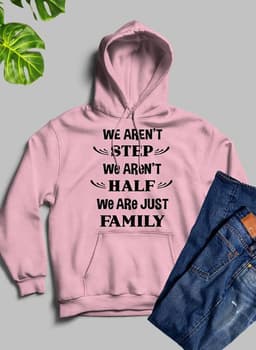 image-We Aren't Step We Aren't Half Hoodie