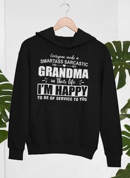 image-Everyone Needs A Smartass Sarcastic Grandma In Their Life Hoodie