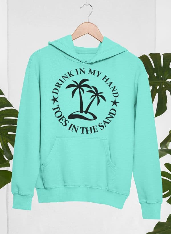 image-Drink In My Hand Toes In The Sand Hoodie