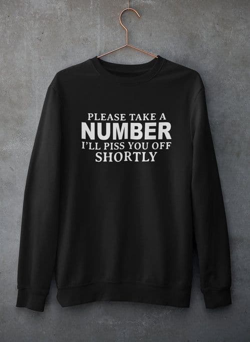 image-Please Take A Number I'll Piss You Off Shortly Sweat Shirt