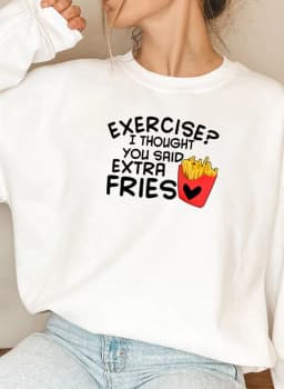 image-Exercise I Thought You Said Extra Fries Sweat Shirt