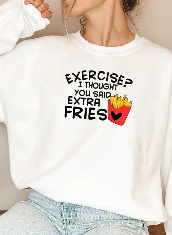 image-Exercise I Thought You Said Extra Fries Sweat Shirt