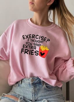 image-Exercise I Thought You Said Extra Fries Sweat Shirt
