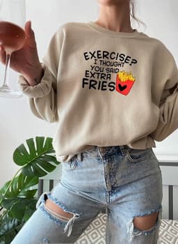 image-Exercise I Thought You Said Extra Fries Sweat Shirt