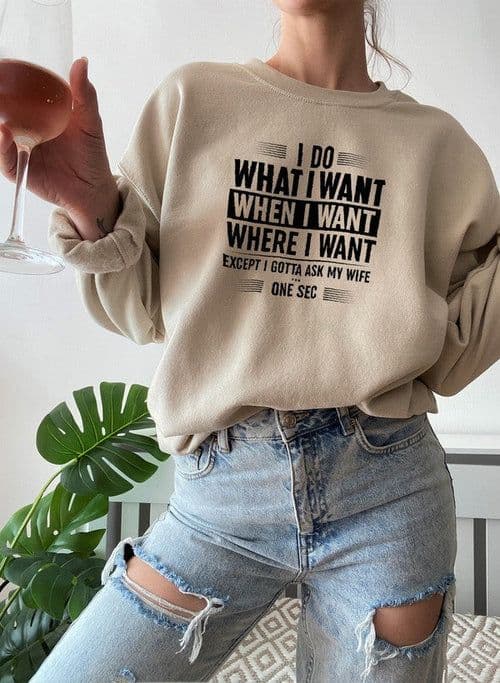 image-I Do What I Want When I Want Where I Want Sweat Shirt