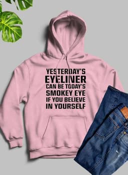 image-Yesterdays Eyeliner Todays Smokey Eye Hoodie
