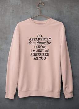 image-So Apparently I'm Dramatic Sweat Shirt