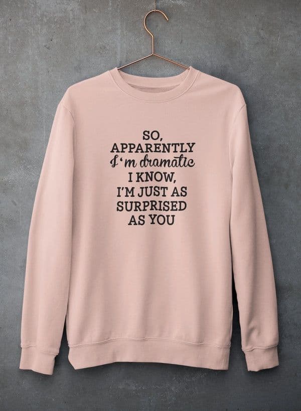 image-So Apparently I'm Dramatic Sweat Shirt