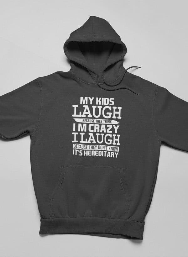 image-My Kids Laugh Because They Think I'm Crazy Hoodie
