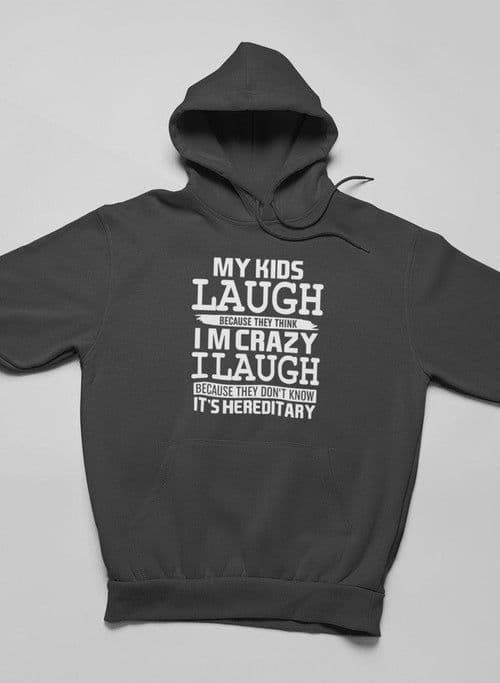 image-My Kids Laugh Because They Think I'm Crazy Hoodie