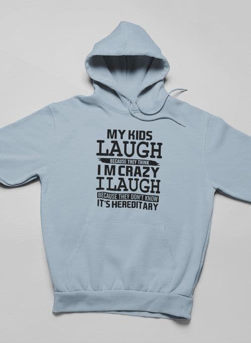 image-My Kids Laugh Because They Think I'm Crazy Hoodie