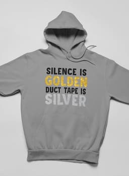 image-Silence Is Golden Duct Tape Is Silver Hoodie