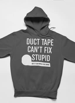 image-Duct Tape Can't Fix Stupid Hoodie