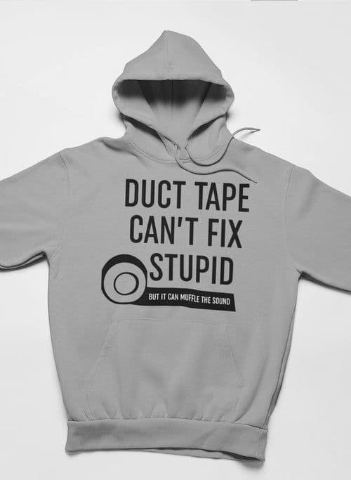 image-Duct Tape Can't Fix Stupid Hoodie