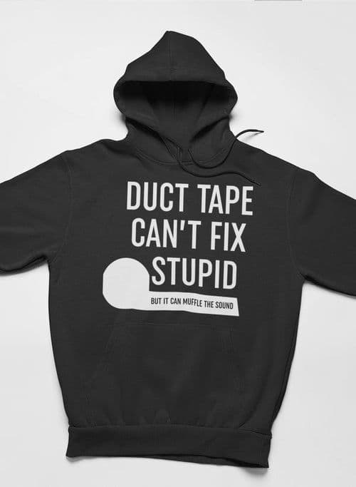 image-Duct Tape Can't Fix Stupid Hoodie