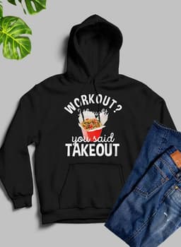 image-Workout I Thought You Said Takeout Hoodie