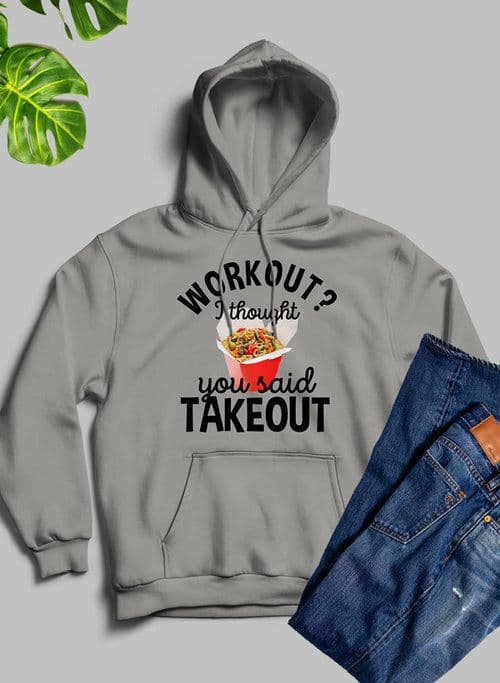 image-Workout I Thought You Said Takeout Hoodie