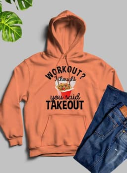 image-Workout I Thought You Said Takeout Hoodie