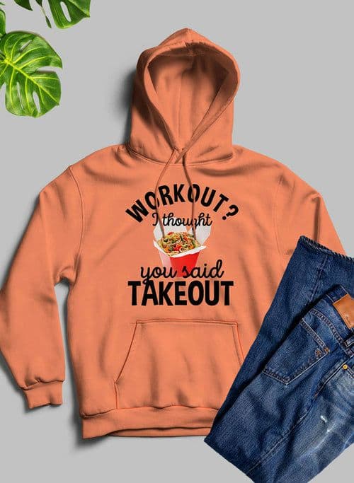 image-Workout I Thought You Said Takeout Hoodie