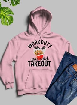 image-Workout I Thought You Said Takeout Hoodie