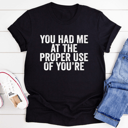 image-You Had Me At The Proper Use Of You're Tee