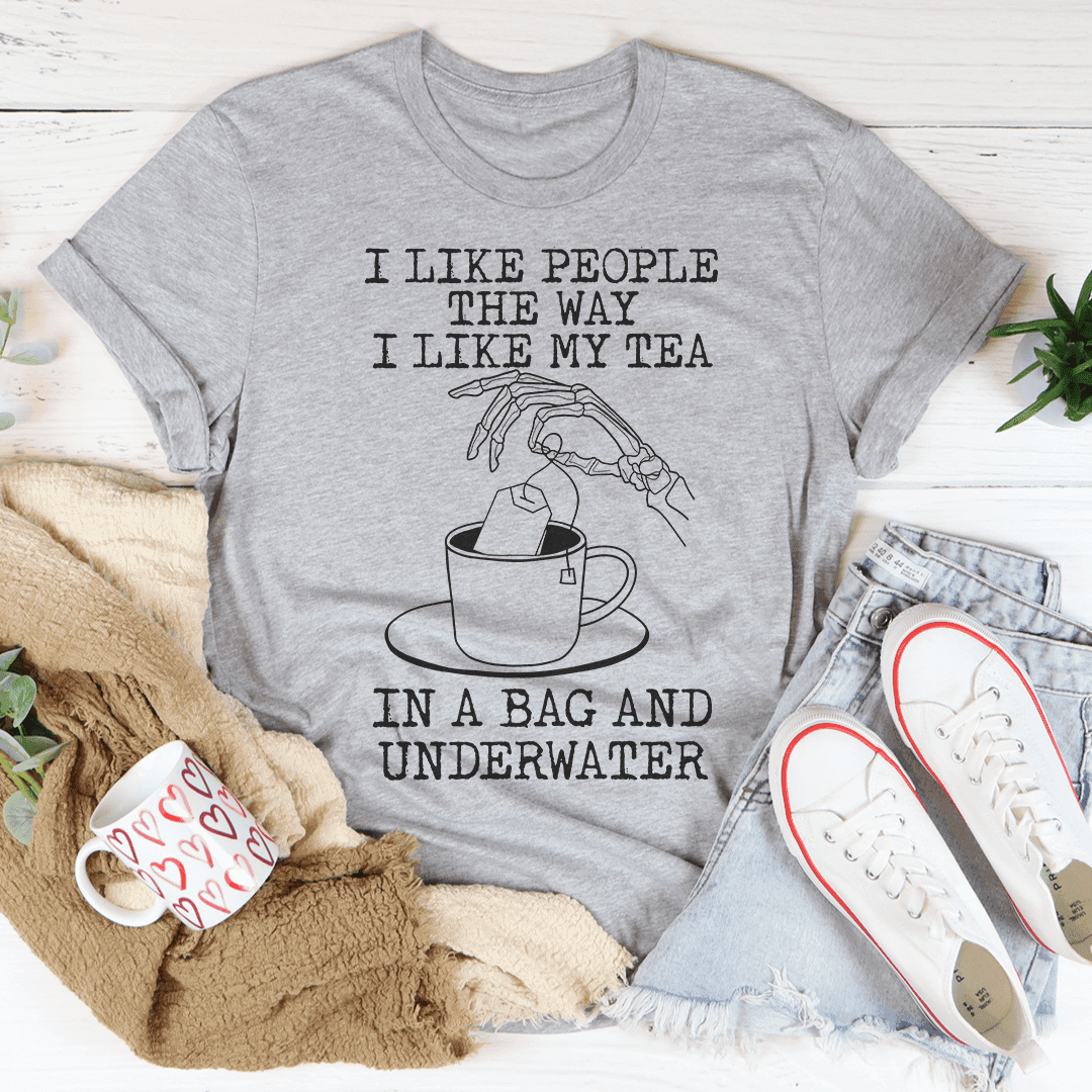 image-I Like People The Way I Like My Tea Tee