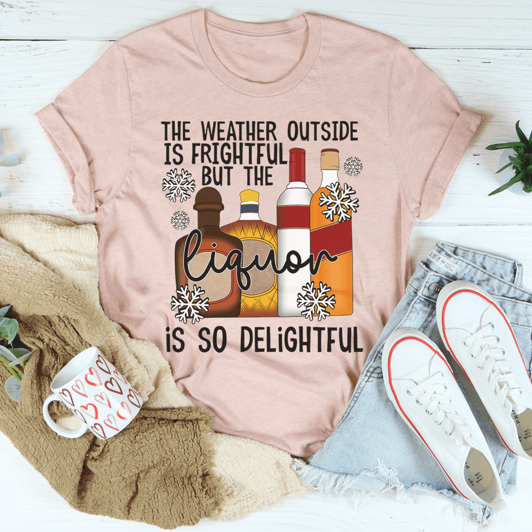 image-The Weather Outside Is Frightful T-Shirt