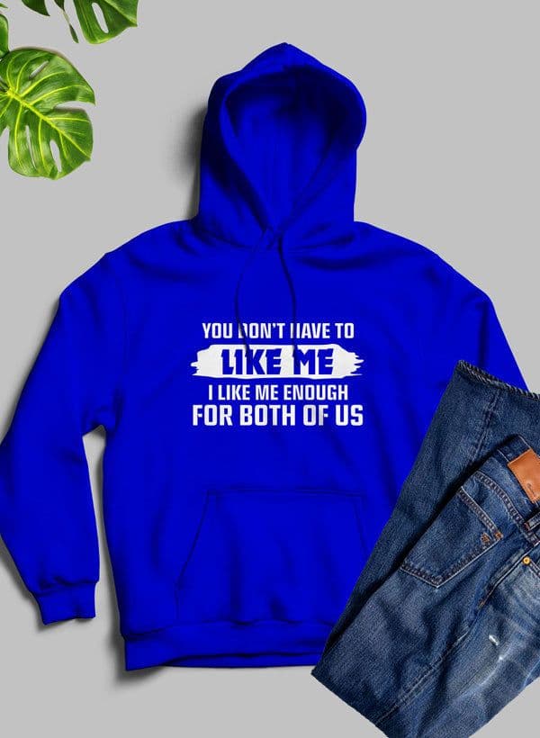 image-You Dont Like Me Hoodie